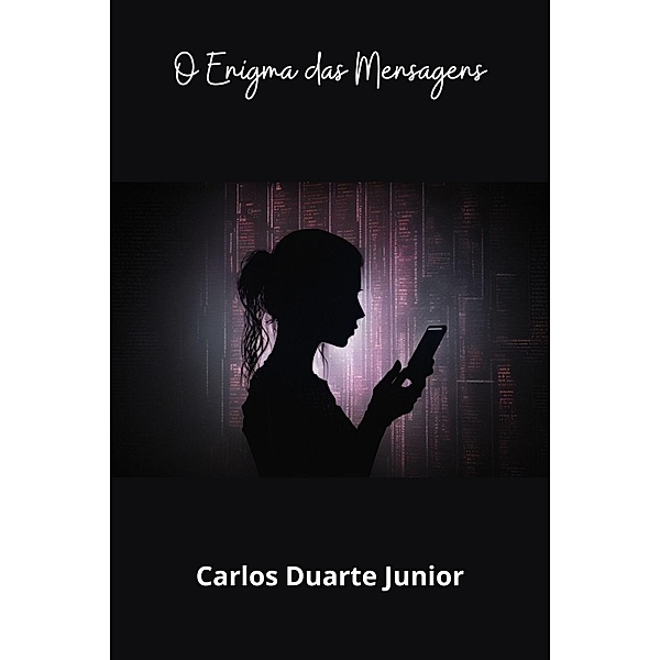 O Enigma das Mensagens / Enigma, Carlos Augusto Ramos Duarte Junior