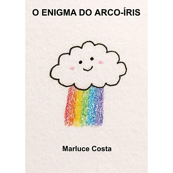 O Enigma do Arco-íris, Marluce Maria Da Costa