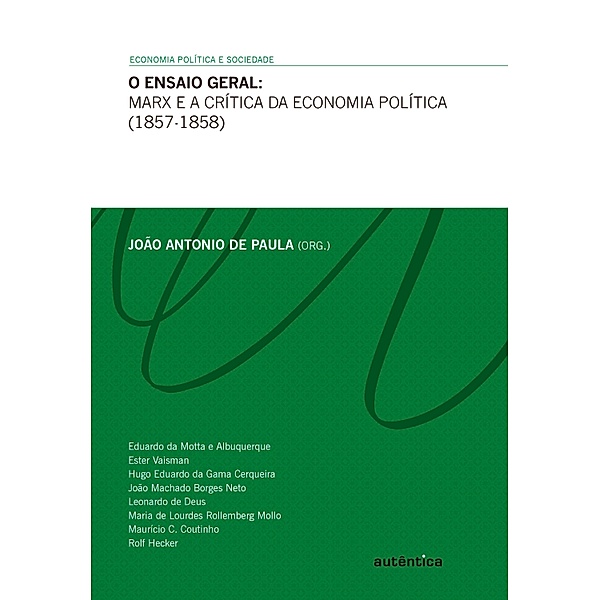 O ensaio geral - Marx e a crítica da economia política (1857-1858), João Antonio de Paula