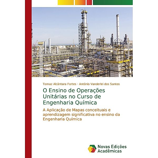 O Ensino de Operações Unitárias no Curso de Engenharia Química, Tomaz Alcântara Fortes, Antônio Vanderlei dos Santos