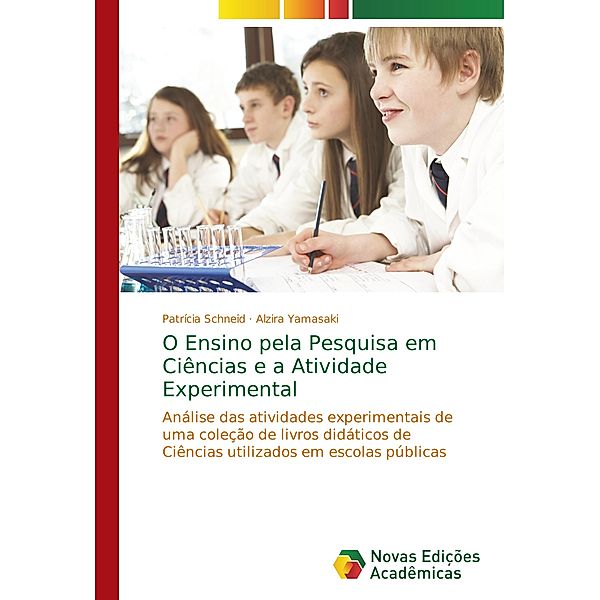 O Ensino pela Pesquisa em Ciências e a Atividade Experimental, Patrícia Schneid, Alzira Yamasaki