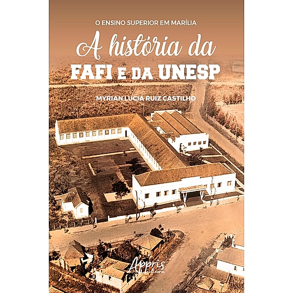 O Ensino Superior em Marília: A História da FAFI e da UNESP, Myrian Lucia Ruiz Castilho
