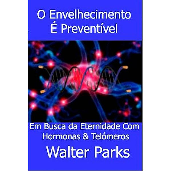 O Envelhecimento É Preventível, Walter Parks