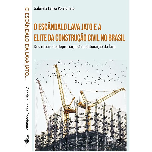 O escândalo lava jato e a elite da construção civil no Brasil, Gabriela Lanza Porcionato