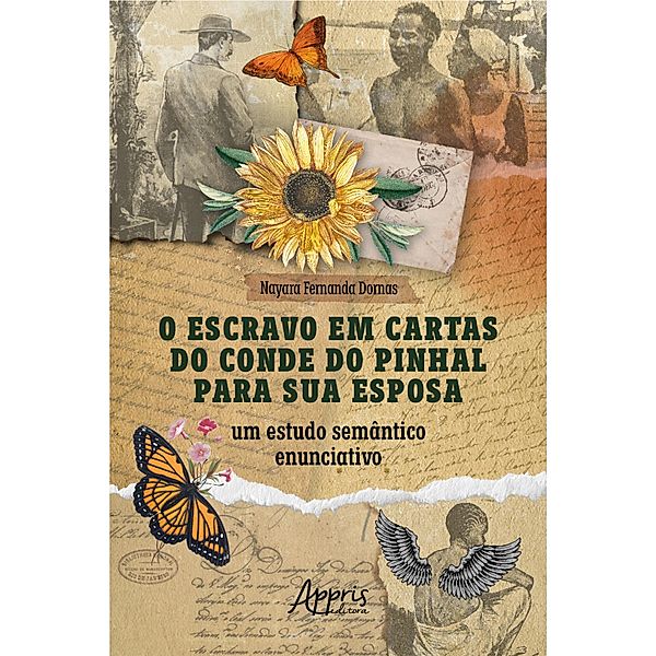 O Escravo em Cartas do Conde do Pinhal para sua Esposa: Um Estudo Semântico Enunciativo, Nayara Fernanda Dornas