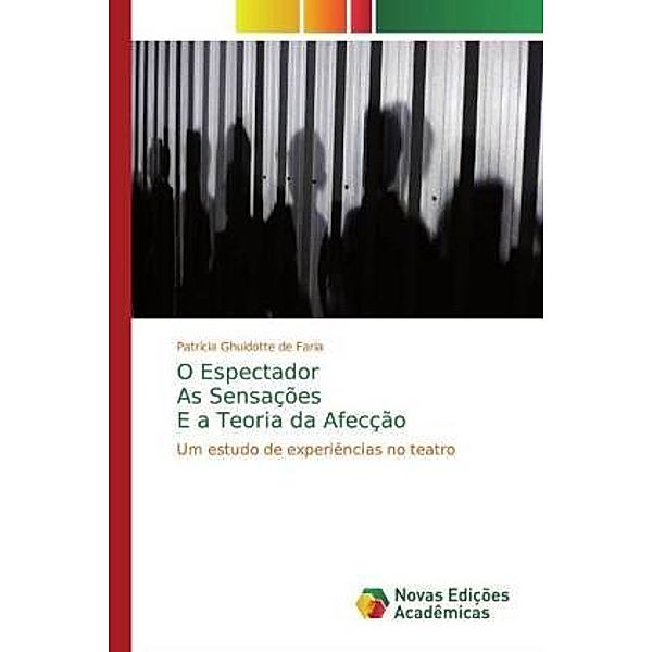 O EspectadorAs Sensações E a Teoria da Afecção, Patrícia Ghuidotte de Faria