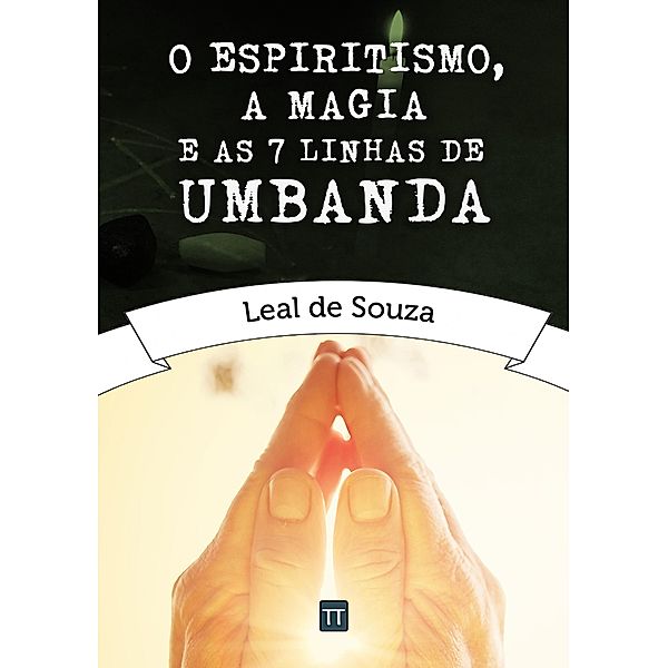 O Espiritismo, a Magia e as Sete Linhas de Umbanda, Leal de Souza