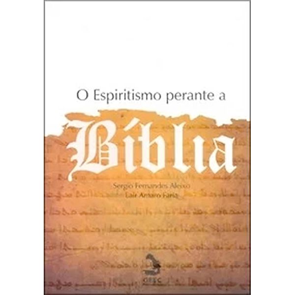 O Espiritismo perante a Bíblia, Sergio Fernandes Aleixo, Lair Amaro Faria