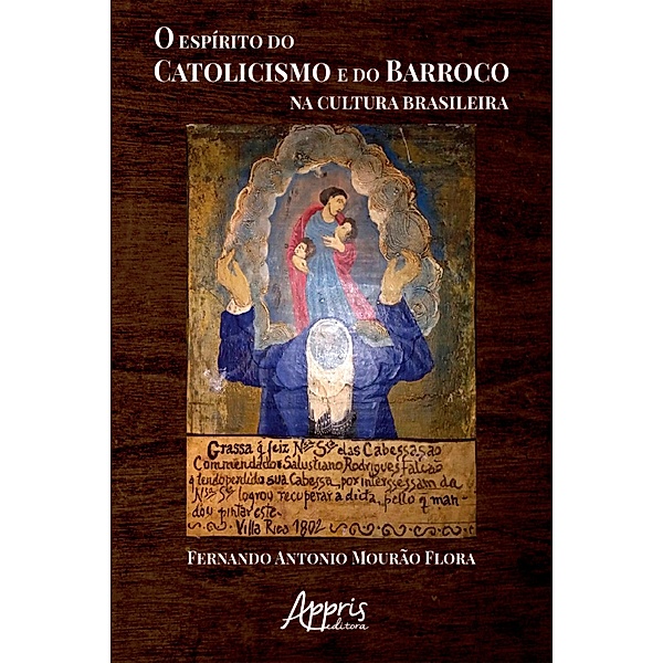 O Espírito do Catolicismo e do Barroco na Cultura Brasileira, Fernando Antonio Mourão Flora