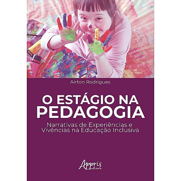 O Estágio na Pedagogia: Narrativas de Experiências e Vivências na Educação Inclusiva, Airton Rodrigues