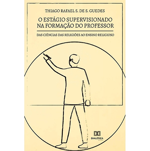 O estágio supervisionado na formação do professor, Thiago Rafael S. de S. Guedes