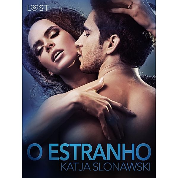 O Estranho - Conto Erótico / LUST, Katja Slonawski