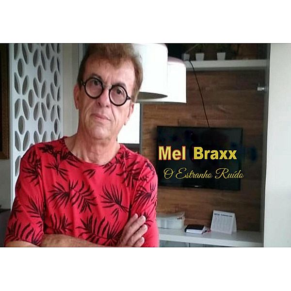 O Estranho Ruído, Mel Braxx