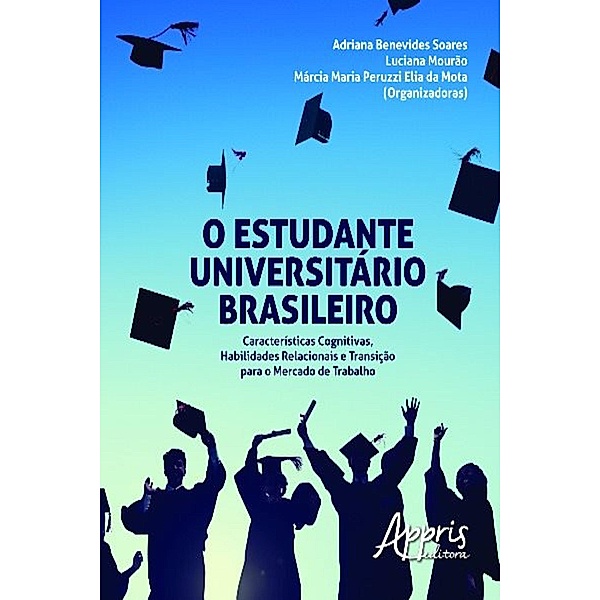 O estudante universitário brasileiro / Educação e Pedagogia, Adriana Benevides Soares, Luciana Mourão, Marcia Maria Peruzzi Elia da Mota