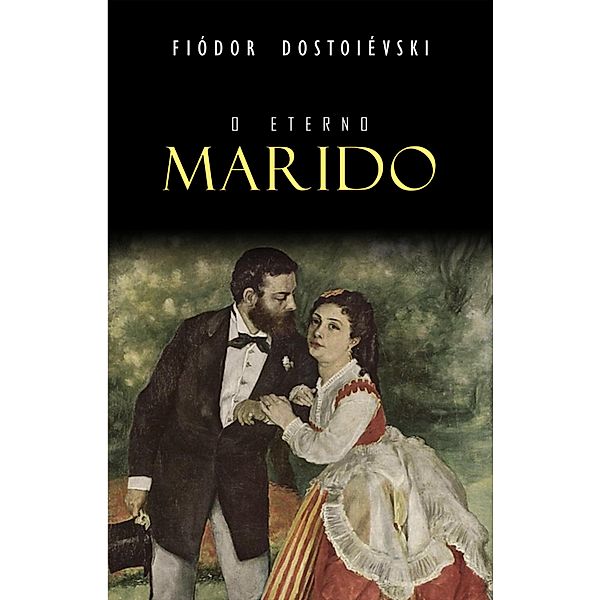 O Eterno Marido / Mimetica, Dostoievski Fiodor Dostoievski
