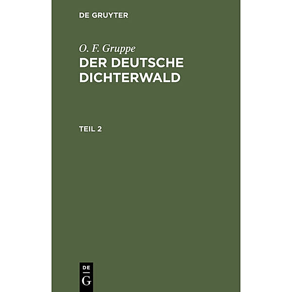 O. F. Gruppe: Der deutsche Dichterwald. Teil 2, O. F. Gruppe