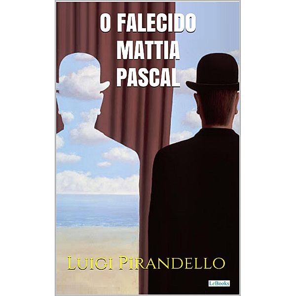 O Falecido Mattia Pascal - Pirandello / Prêmio Nobel - Literatura Italiana, Luigi Pirandello