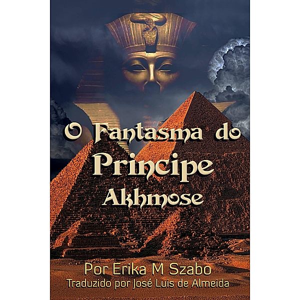 O Fantasma do Príncipe Akhmose, Erika M Szabo