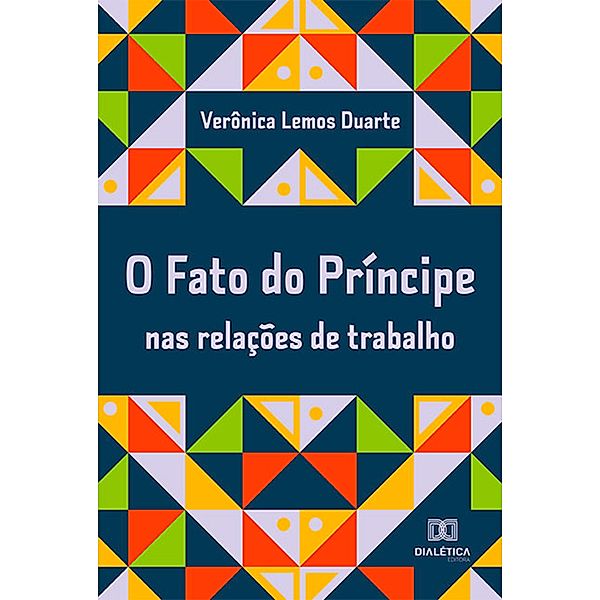 O Fato do Príncipe nas relações de trabalho, Verônica Lemos Duarte