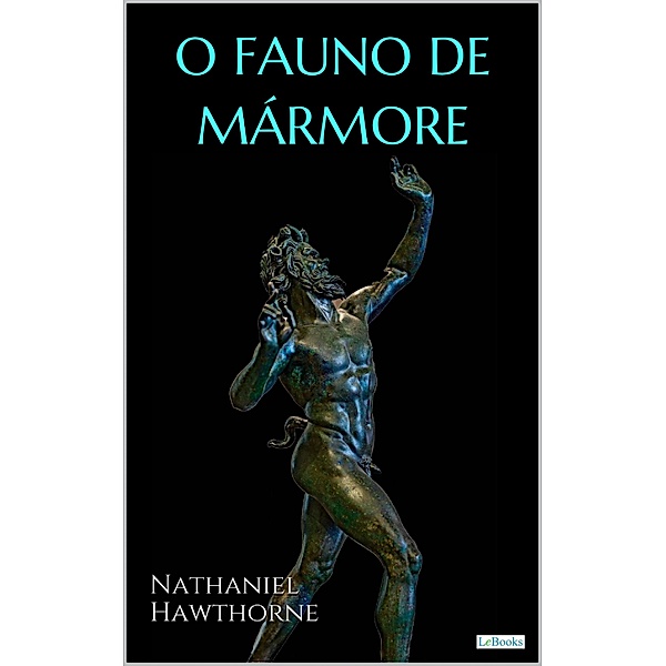 O Fauno de Mármore  - Hawthorne, Nathaniel Hawthorne