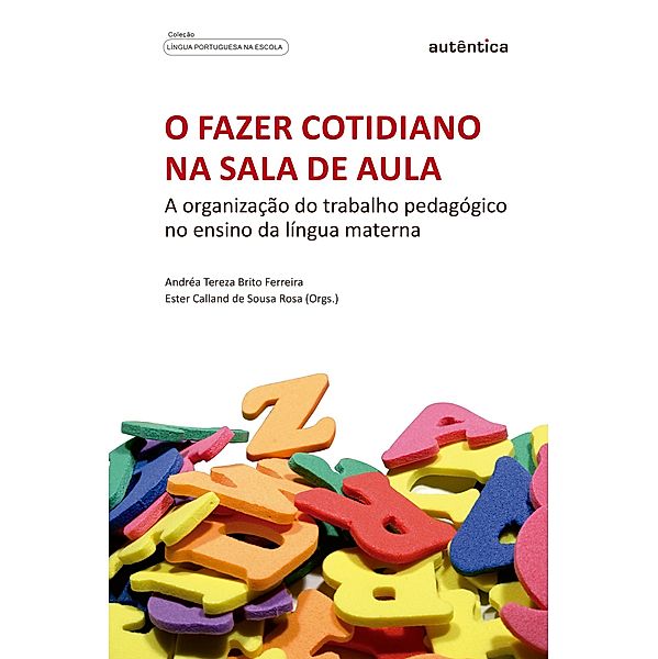 O fazer cotidiano na sala de aula, Andréa Tereza Brito Ferreira, Ester Calland Sousa de Rosa