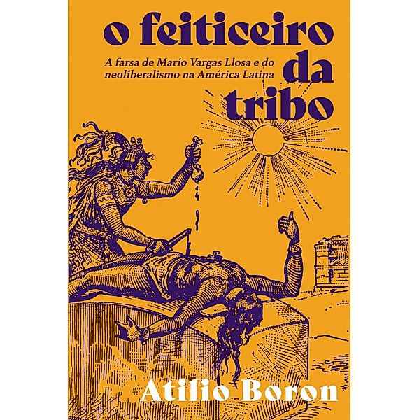 O feiticeiro da tribo, Atilio Boron