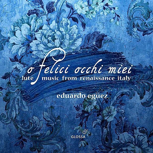 O Felici Occhi Miei - Lute Music From Renaissanc, Eduardo Eguez, La Compagnia Del Madrigale