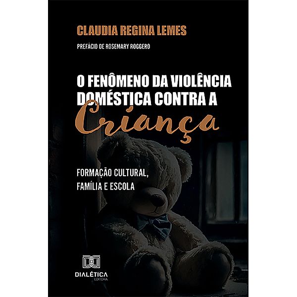 O Fenômeno da Violência Doméstica contra a Criança, Claudia Regina Lemes