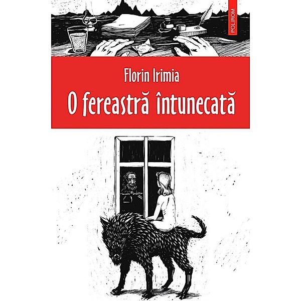 O fereastra întunecata / Ego. Proza, Florin Irimia