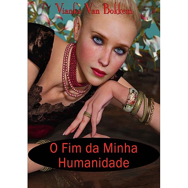 O Fim da Minha Humanidade, Vianka Van Bokkem