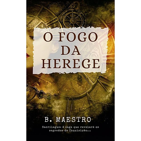 O Fogo da Herege (Sacrílegus, #1) / Sacrílegus, Beatriz Maestro