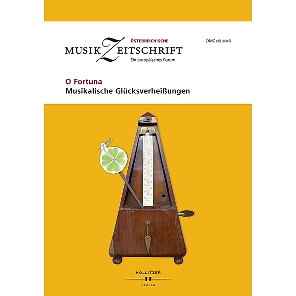 O Fortuna - Musikalische Glücksverheißungen / Österreichische Musikzeitschrift