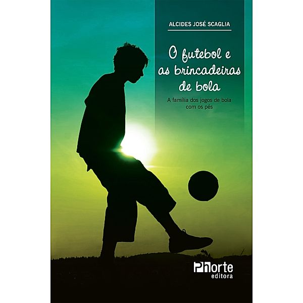 O futebol e as brincadeiras de bola, Alcides José Scaglia