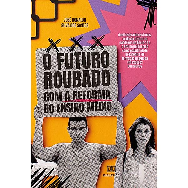 O futuro roubado com a reforma do Ensino Médio, José Ronaldo Silva dos Santos