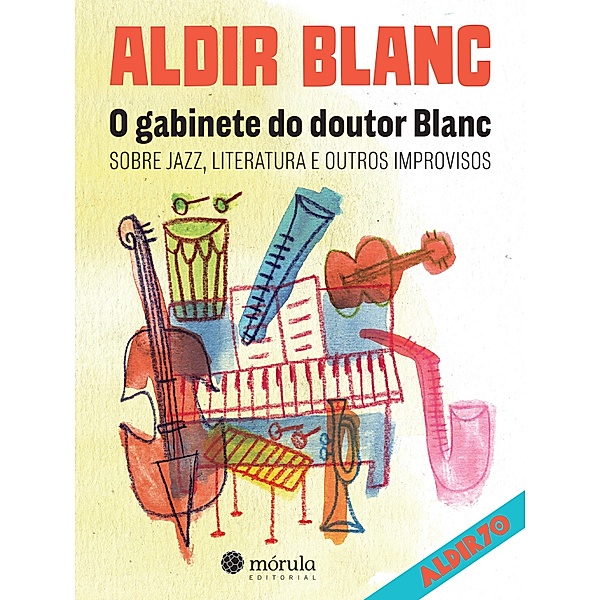 O gabinete do Doutor Blanc / Aldir 70 Bd.2, Aldir Blanc