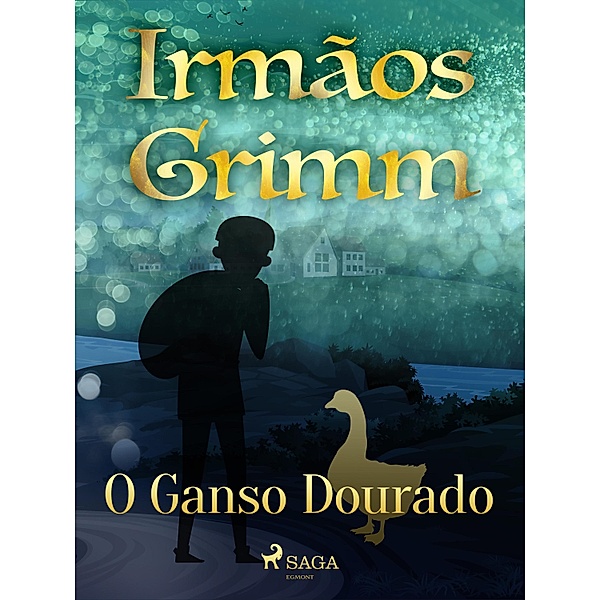 O Ganso Dourado / Contos de Grimm Bd.15, Brothers Grimm