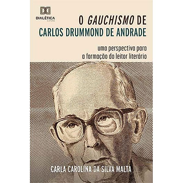 O Gauchismo de Carlos Drummond de Andrade, Carla Carolina da Silva Malta