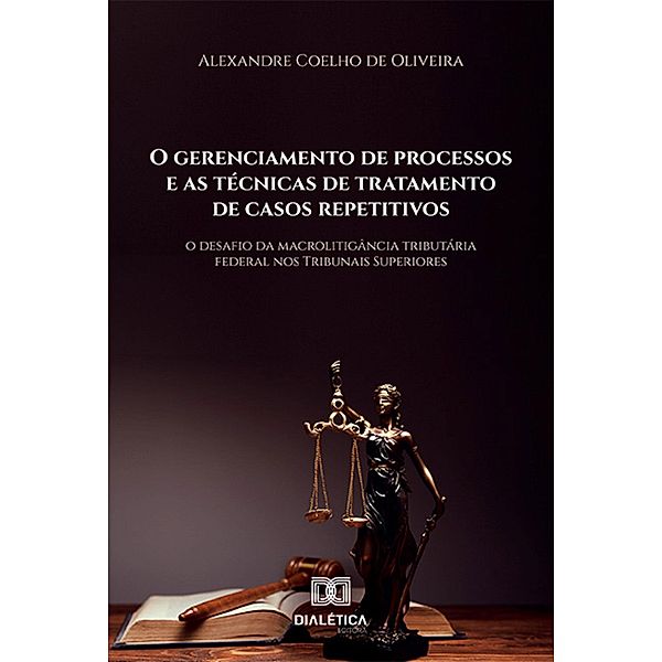 O gerenciamento de processos e as técnicas de tratamento de casos repetitivos, Alexandre Coelho de Oliveira