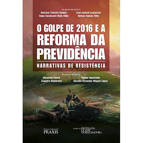 O Golpe de 2016 e a reforma da previdência / Projeto Editorial Praxis