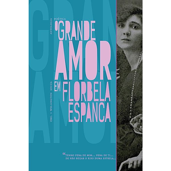 O grande amor em Florbela Espanca, FLORBELA ESPANCA