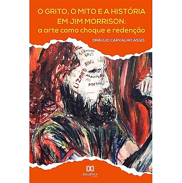 O grito, o mito e a história em Jim Morrison, Dráulio Carvalho Assis