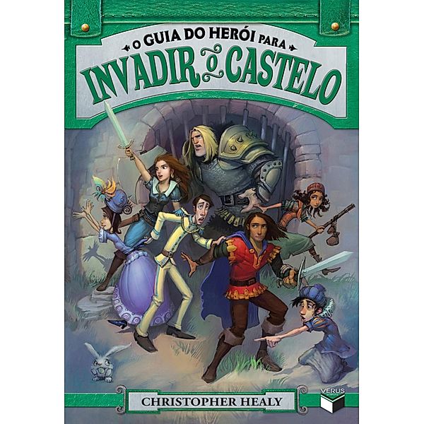 O guia do herói para invadir o castelo -  Liga dos príncipes - vol. 2 / Liga dos príncipes Bd.2, Christopher Healy