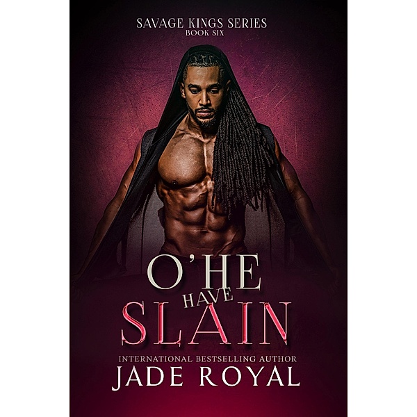 O' He Have Slain (Savage Kings Series, #6) / Savage Kings Series, Jade Royal