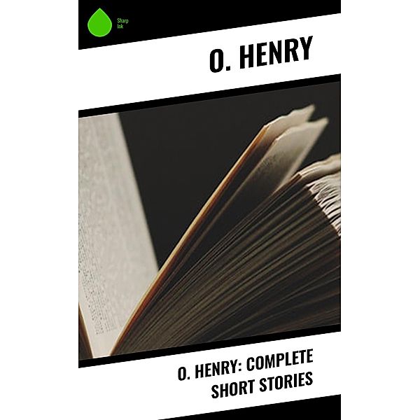 O. Henry: Complete Short Stories, O. Henry