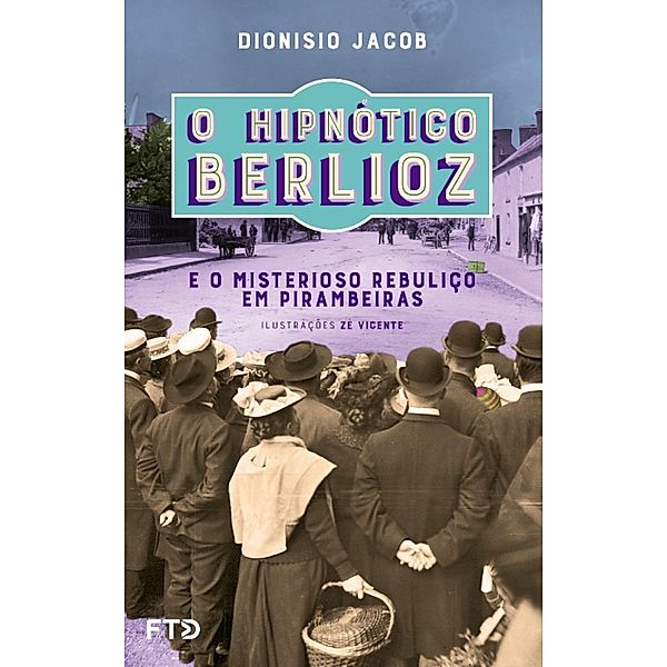 O hipnótico Berlioz e o misterioso rebuliço em Pirambeiras, Dionisio Jacob