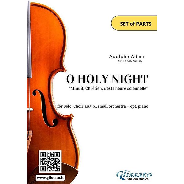 O Holy Night - Solo, Choir SATB, small Orchestra and Piano (Parts) / O Holy Night - Solo, Choir SATB, small Orchestra and Piano Bd.1, Enrico Zullino, Adolphe Adam