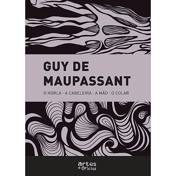 O horla, A cabeleira, A mão, O colar, Guy de Maupassant