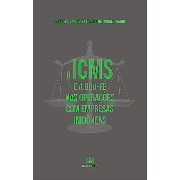 O ICMS e a boa-fé nas operações com empresas inidôneas, Gabriela Junqueira Franco de Moraes Prado