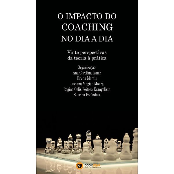 O Impacto do coaching no dia a dia, Ana Carolina Lynch, Bruna Morais, Luciana Magioli Moura, Regina Celis Feitosa Evangelista, Sabrina Espíndola