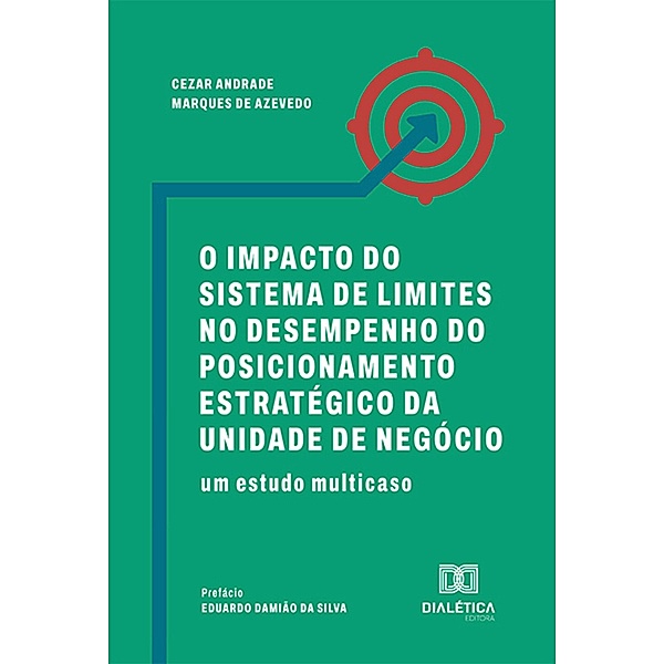 O Impacto do Sistema de Limites no Desempenho do Posicionamento Estratégico da Unidade de Negócio, Cezar Andrade Marques de Azevedo